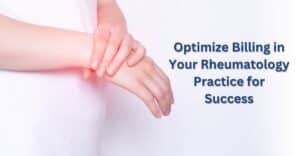 Optimize Billing in Your Rheumatology Practice for Success