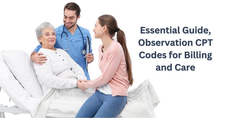 Essential Guide, Observation CPT Codes for Billing and Care